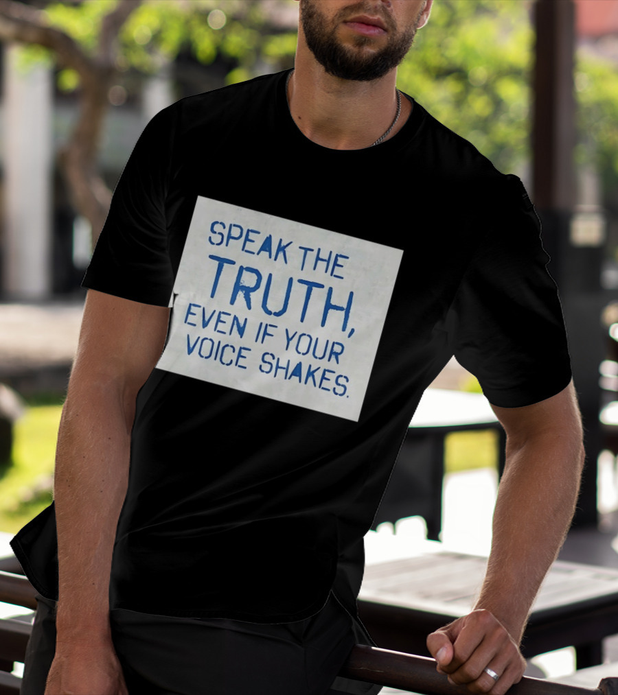 Speak The Truth Even If Your Voice Shakes Blue Lettering Empowerment T-Shirt