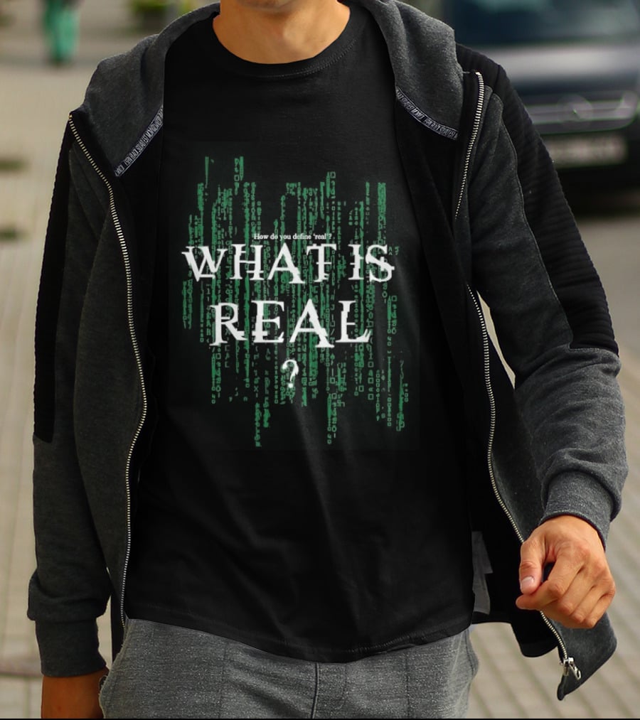 How Do You Define Real What Is Real Matrix Style Green T-Shirt