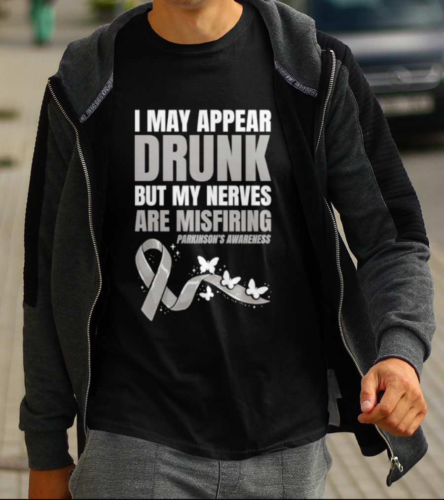 I May Appear Drunk But My Nerves Are Misfiring Parkinson's Awareness Butterfly Ribbon T-Shirt