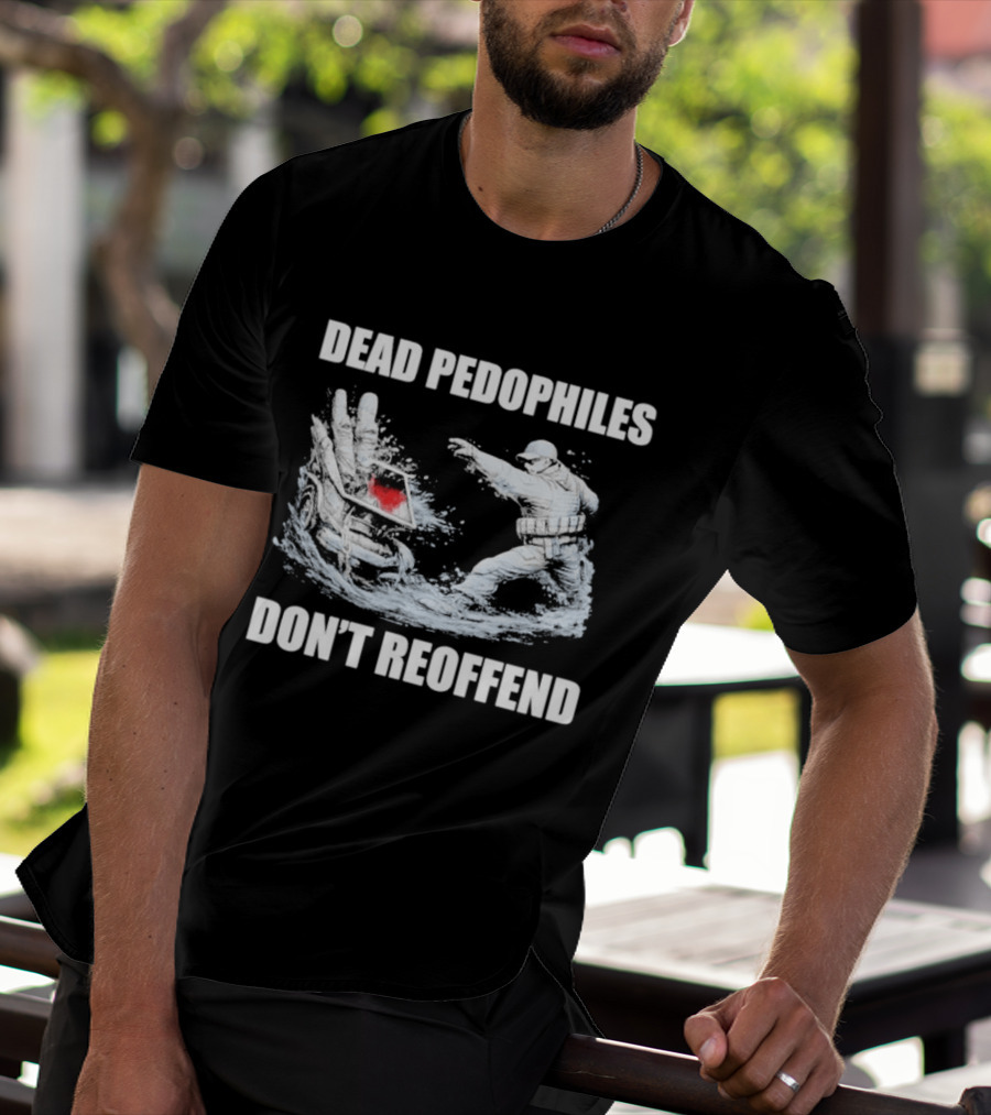 MagaMeg Wearing Dead Pedophiles Don’t Reoffend T-Shirt
