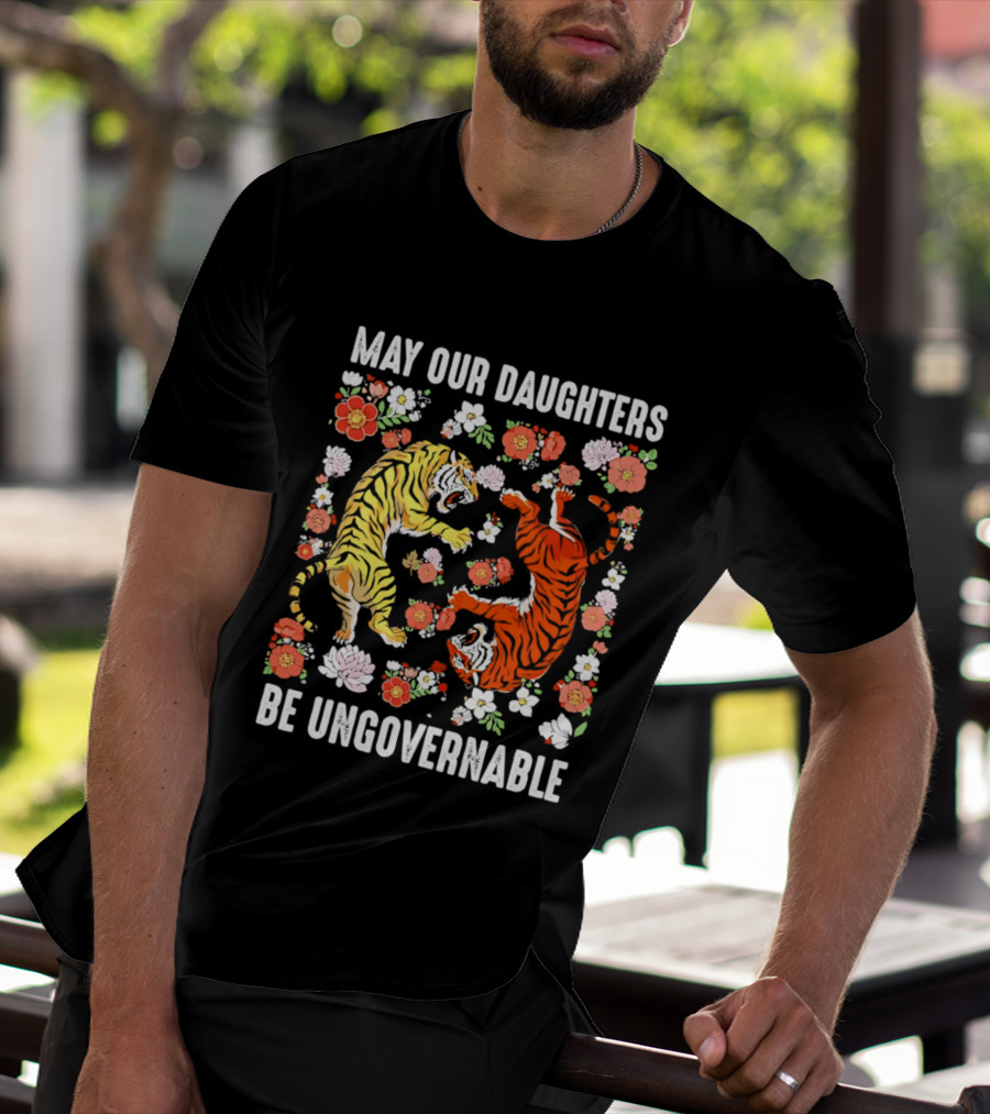May Our Daughters Be Ungovernable Tigers With Floral Motif T-Shirt
