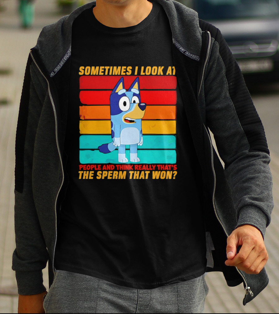 Bluey Sometimes I Look At People And Think Really That's The Sperm That Won Character Rainbow T-Shirt