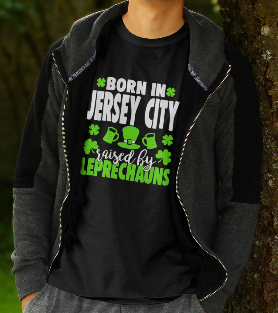 Born In Jersey City Raised By Leprechauns Happy St. Patrick's Day Celebration T-Shirt