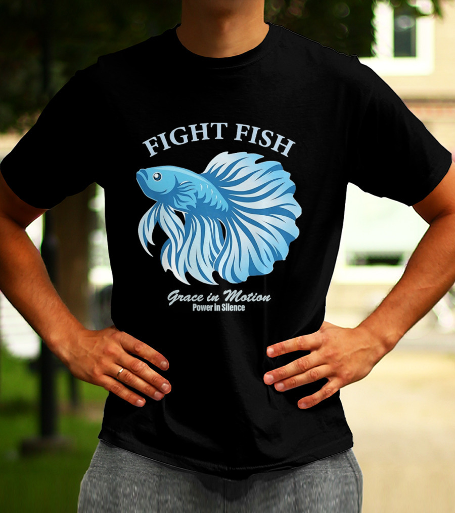 Fight Fish Grace In Motion Power In Silence Betta Splendens T-Shirt