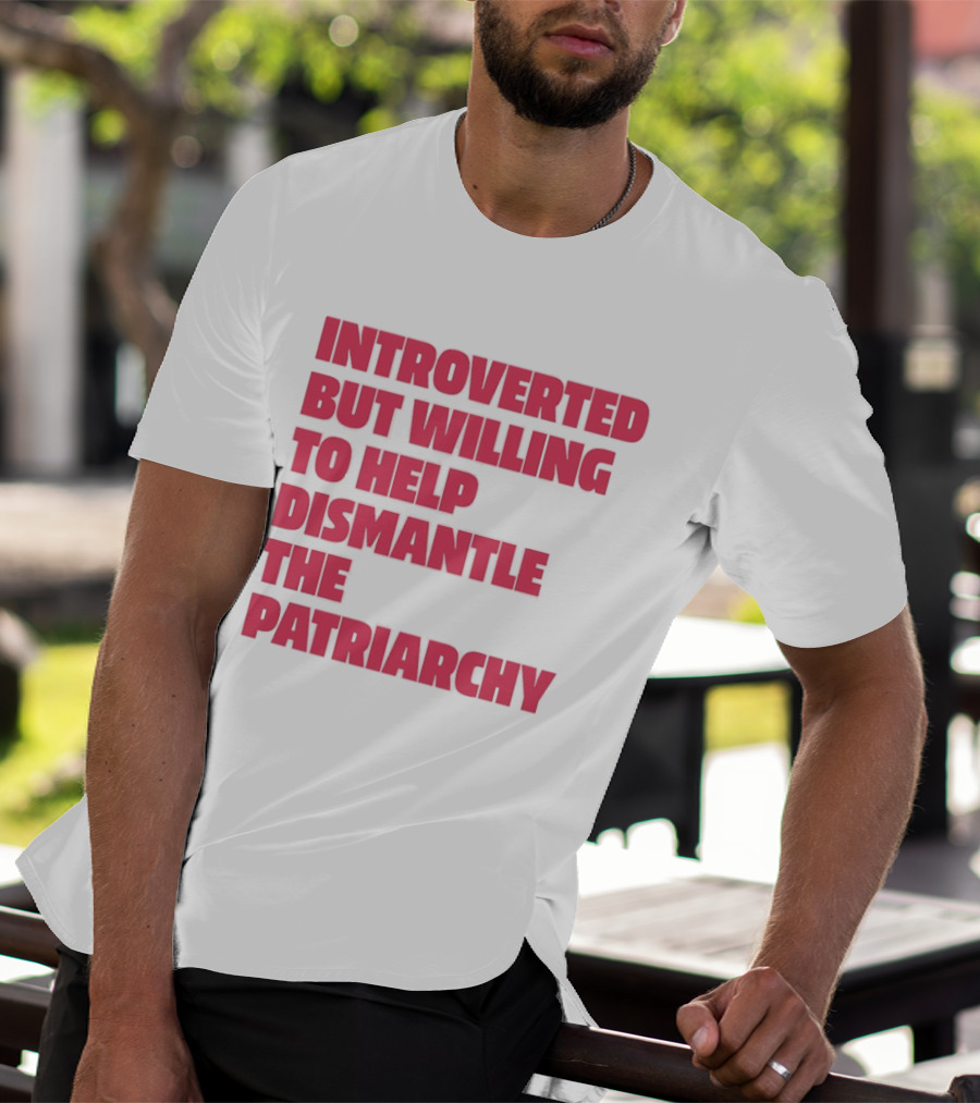 Introverted But Willing To Help Dismantle The Patriarchy Pink_TEXT Bold Empowerment T-Shirt
