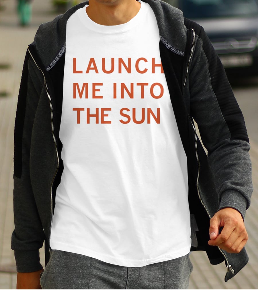 Launch Me Into The Sun By Our Friends Via The Internet T-Shirt