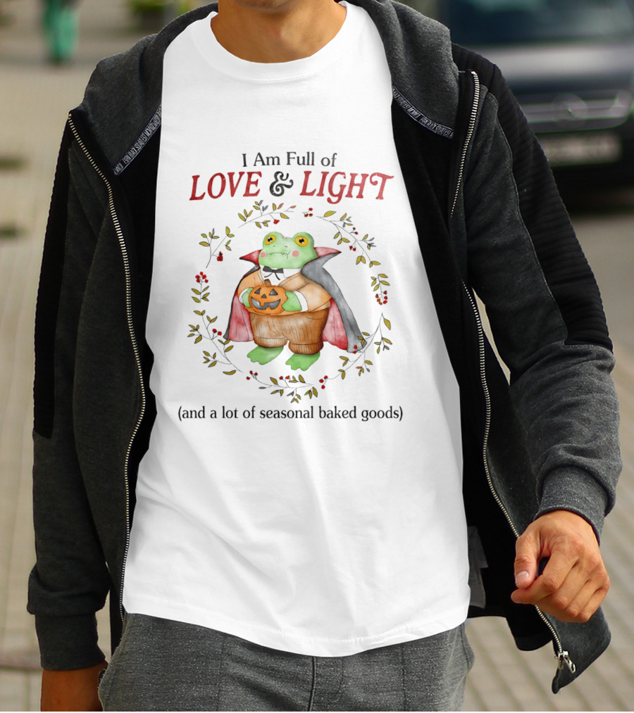 I Am Full Of Love And Light Frog With Seasonal Baked Goods T-Shirt