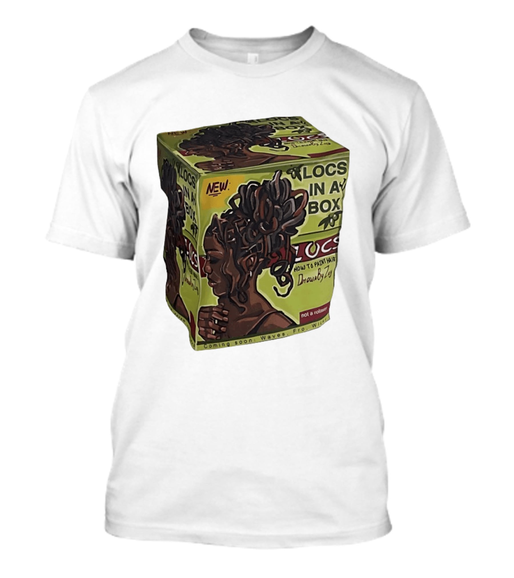 Locs In A Box How To Paint Hair Drawn By Zoe Not A Relaxer Waves Fro Wild T-Shirt