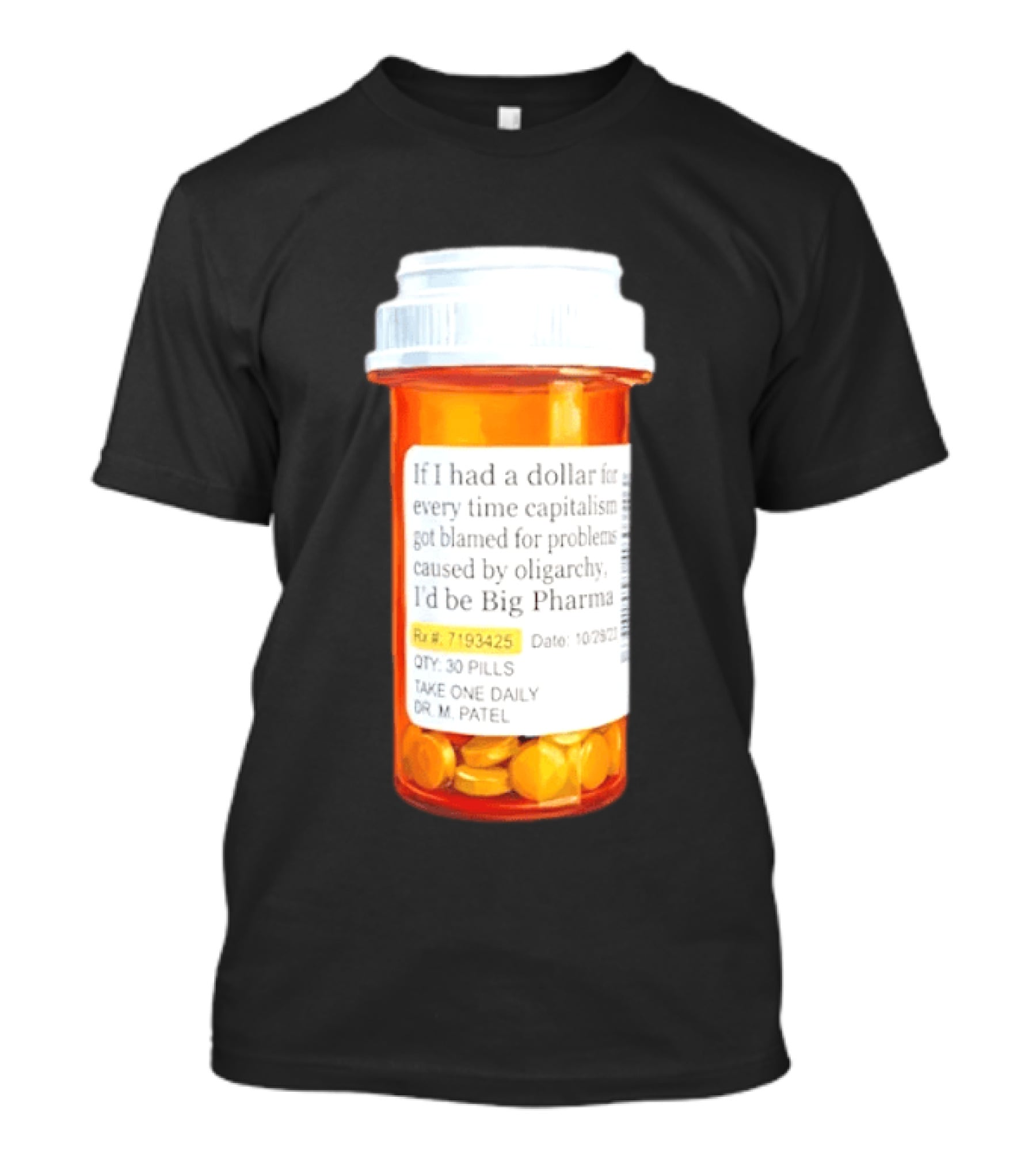 Big Pharma Dollars Prescription Bottle Satire On Capitalism And Oligarchy T-Shirt