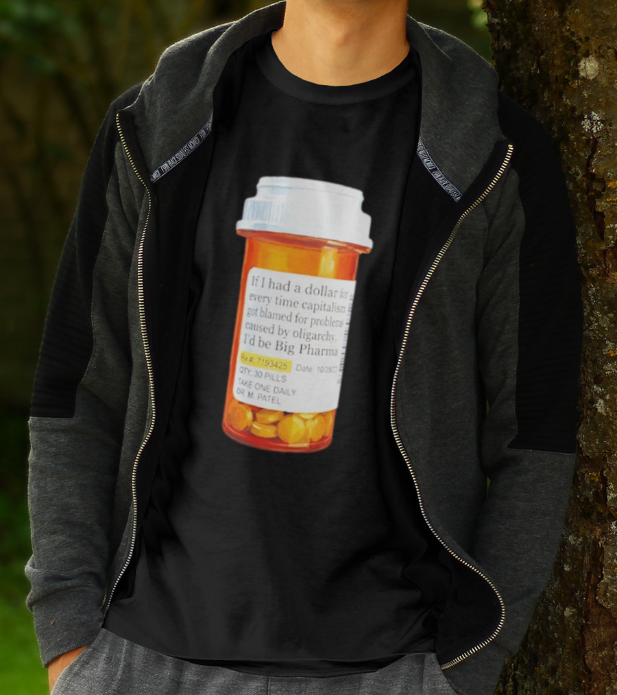 Big Pharma Dollars Prescription Bottle Satire On Capitalism And Oligarchy T-Shirt