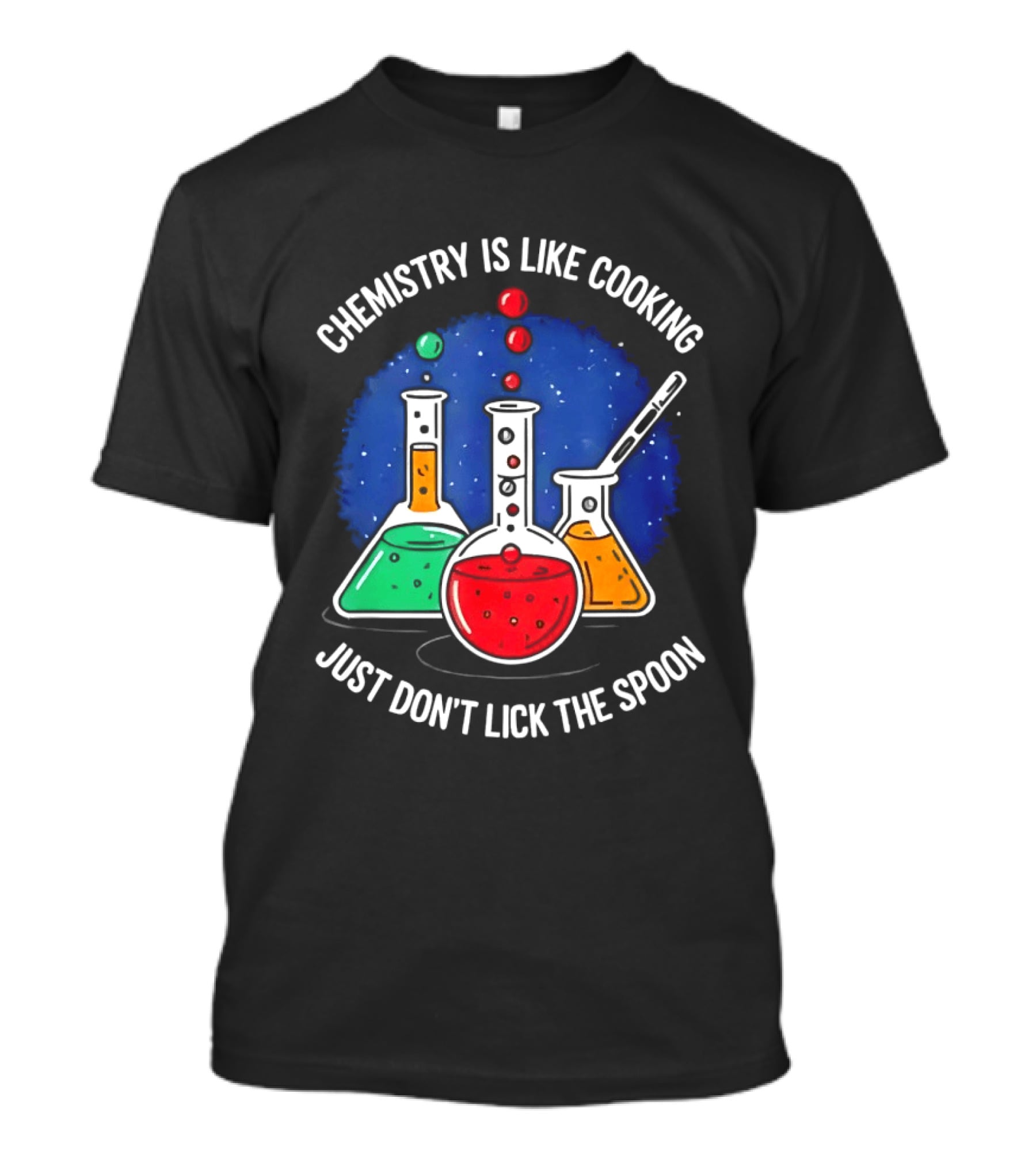 Chemistry Is Like Cooking Just Don't Lick The Spoon Beaker Science Humor T-Shirt