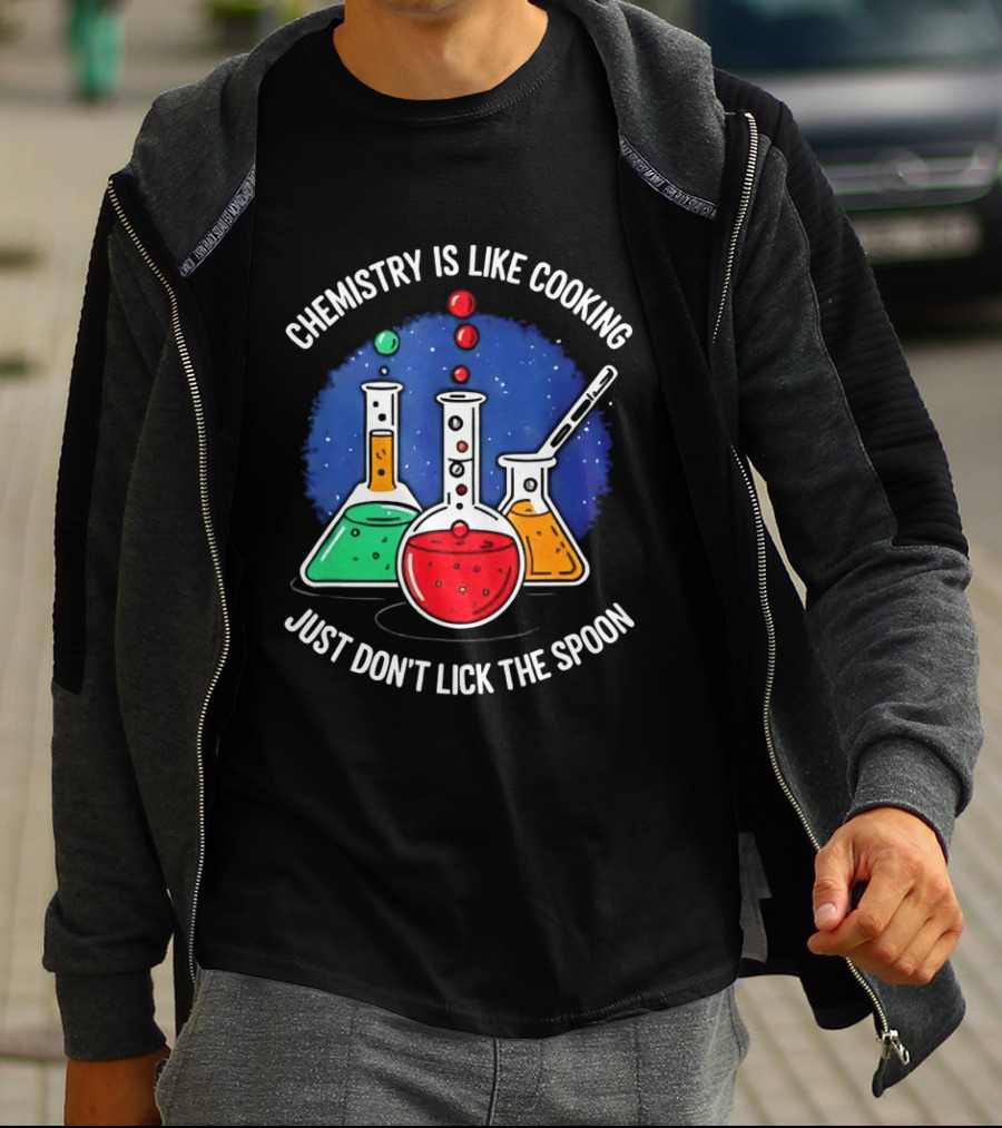 Chemistry Is Like Cooking Just Don't Lick The Spoon Beaker Science Humor T-Shirt
