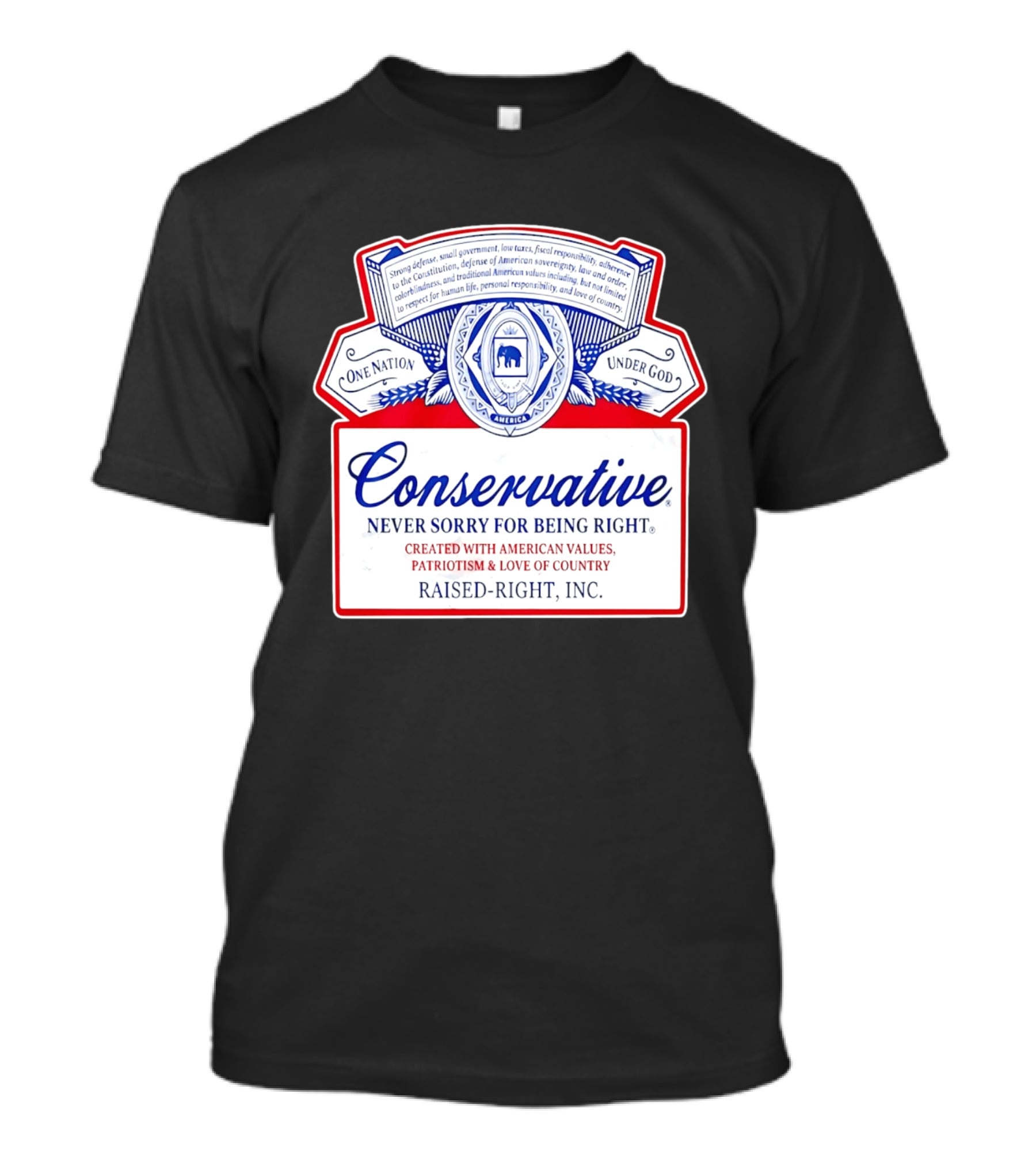 Conservative Never Sorry For Being Right One Nation Under God Raised Right Inc America Values Patriotism T-Shirt
