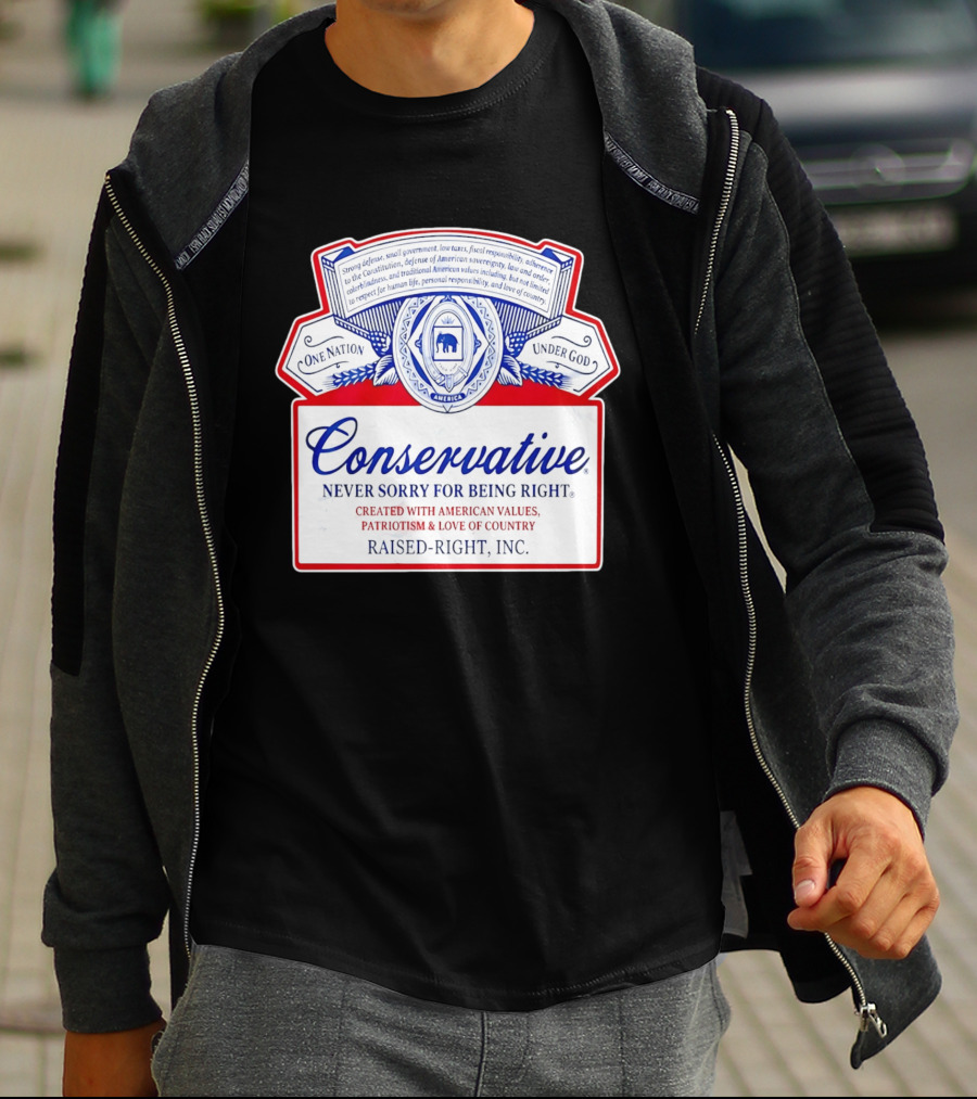 Conservative Never Sorry For Being Right One Nation Under God Raised Right Inc America Values Patriotism T-Shirt