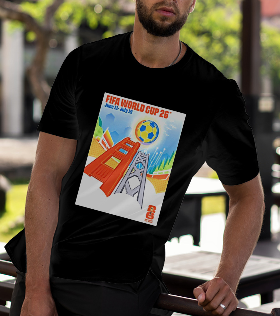 FIFA World Cup 26 San Francisco Bay Area Host June 11 July 19 2026 Leroid David T-Shirt