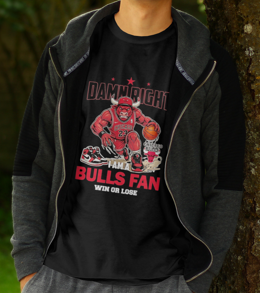 Damn Right I Am A Chicago Bulls Fan Win Or Lose T-Shirt