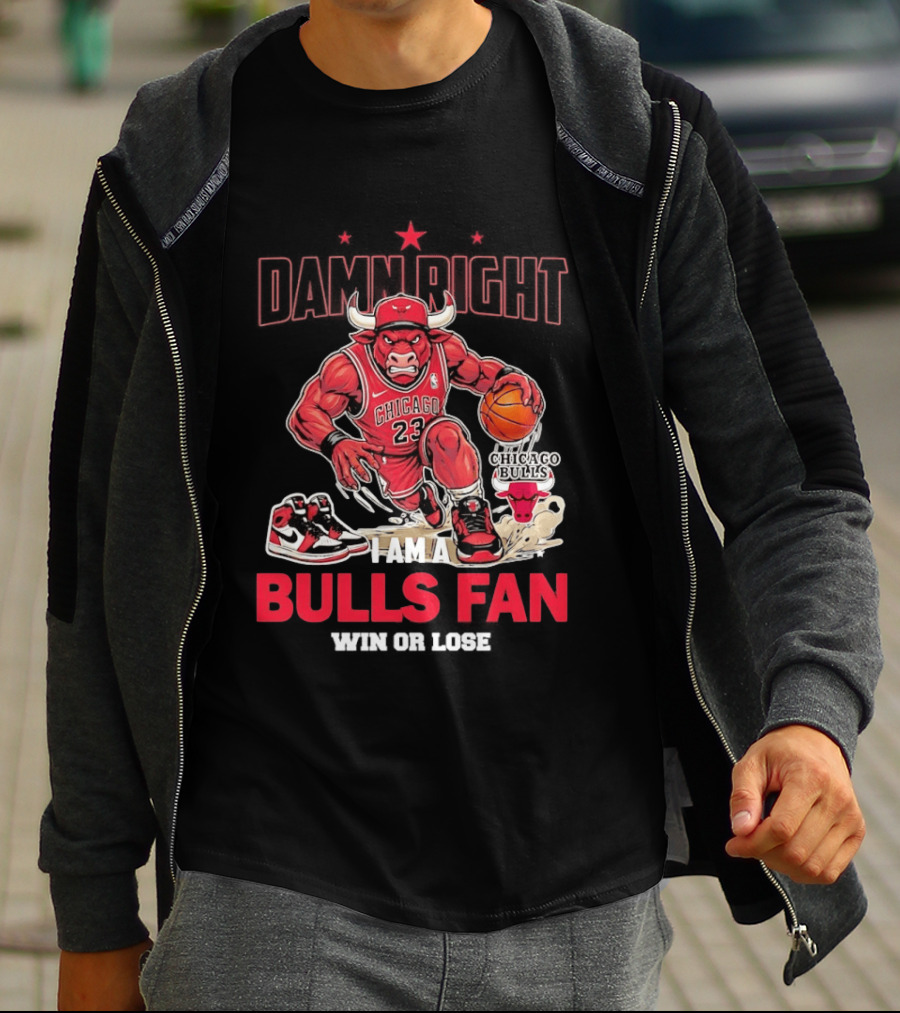 Damn Right I Am A Chicago Bulls Fan Win Or Lose T-Shirt