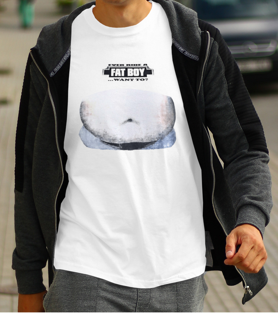 Fat Boy Belly Ever Ride Want To T-Shirt