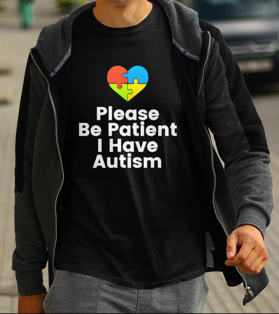 Please Be Patient I Have Autism Heart Puzzle Piece T-Shirt