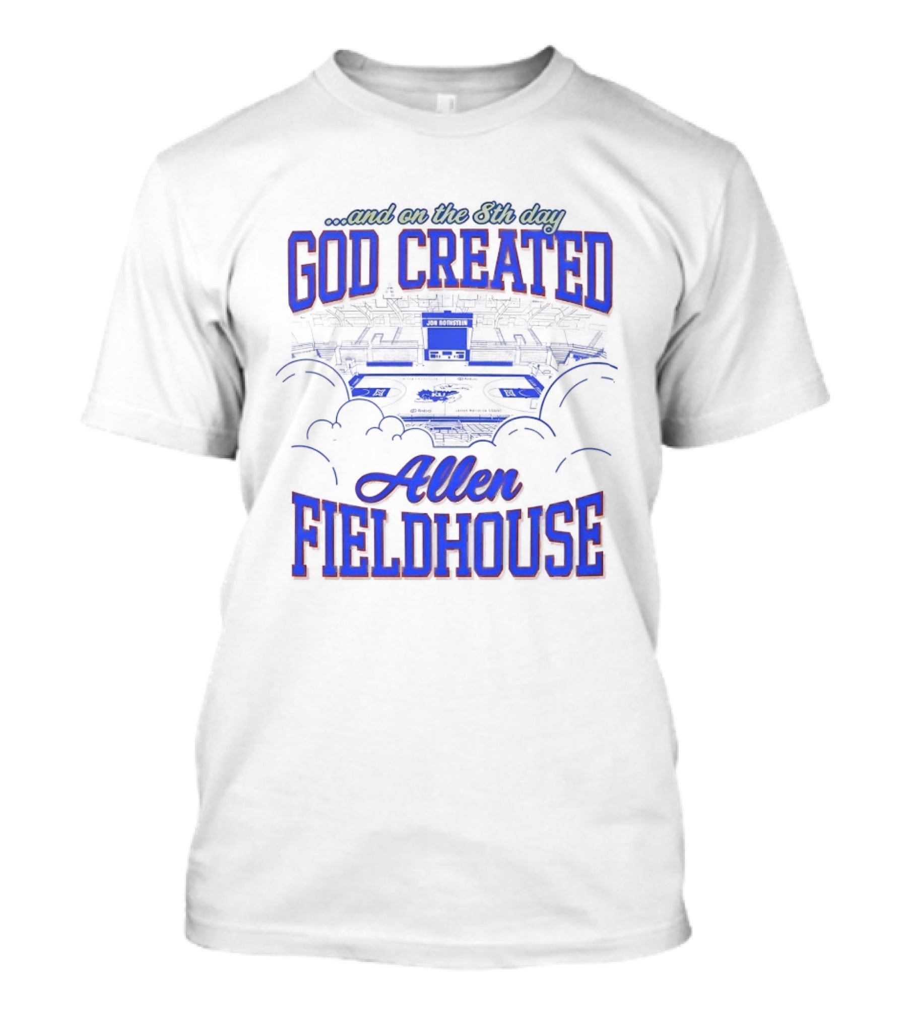 God Created Allen Fieldhouse And On The 8th Day T-Shirt