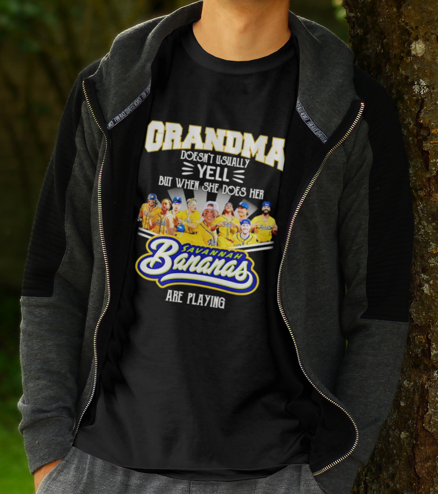 Grandma Doesn't Usually Yell Savannah Bananas Are Playing T-Shirt