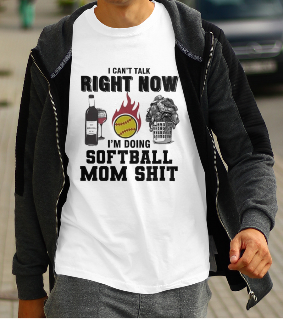 I Can't Talk Right Now I'm Doing Softball Mom Shit Wine Bottle And Flaming Softball Image T-Shirt