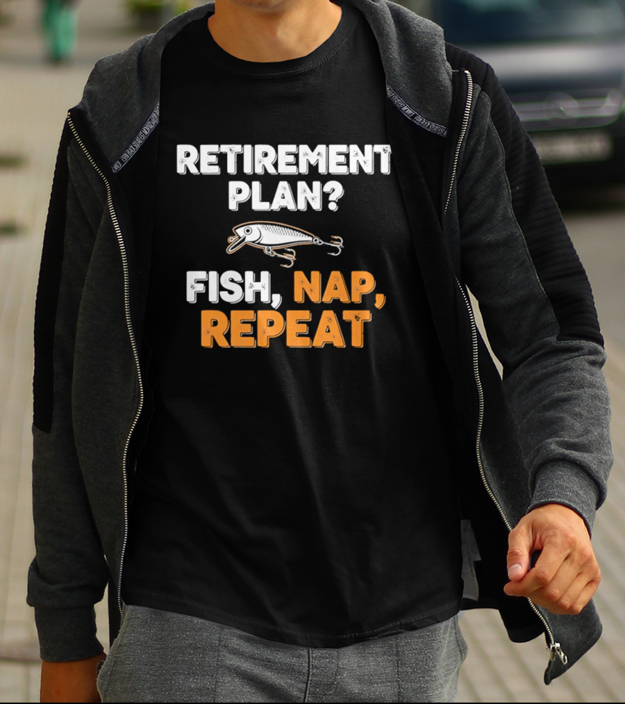 Retirement Plan Fish Nap Repeat Fishing Lure Retirement Humor T-Shirt