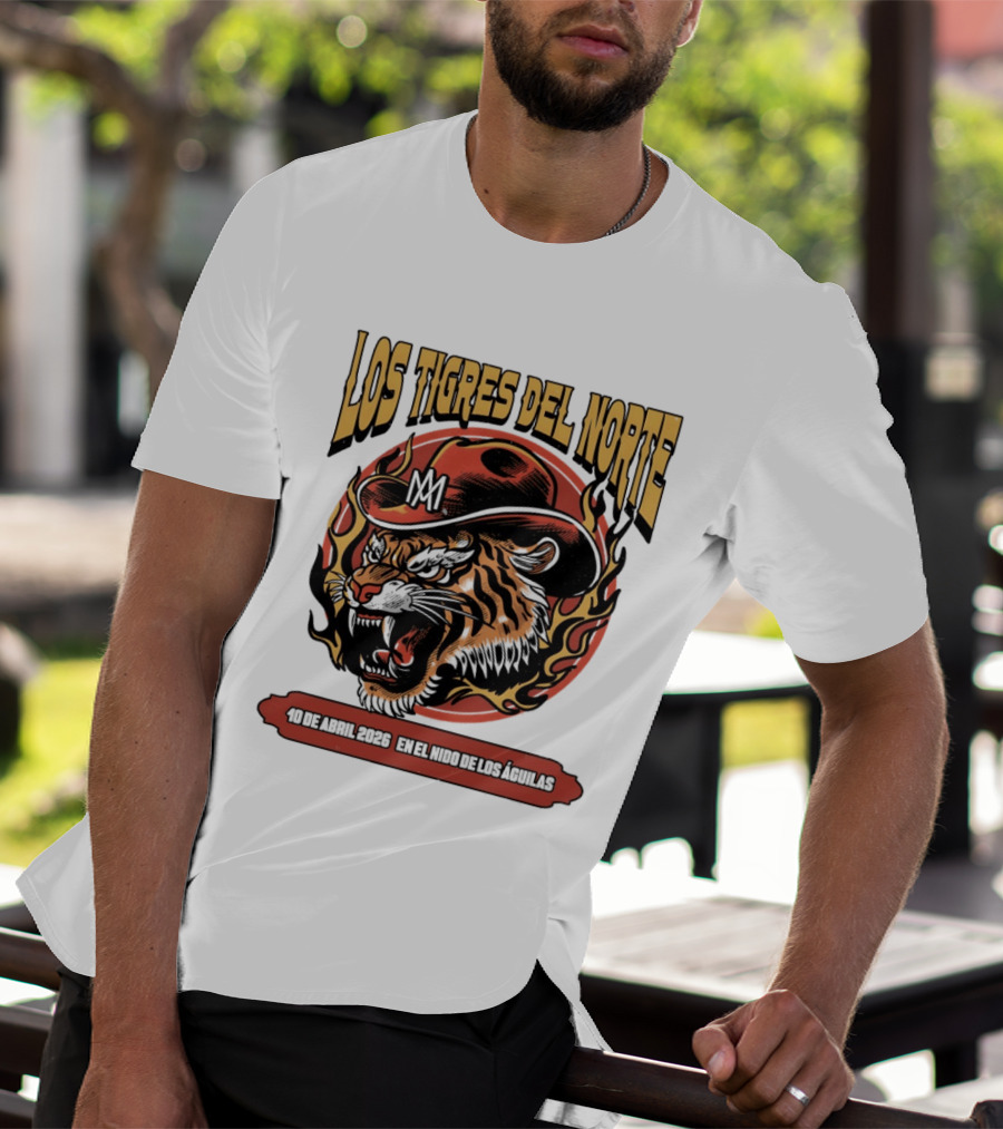 Los Tigres Del Norte 10 De Abril 2026 En El Nido De Los Águilas Tiger With Hat And Flames T-Shirt