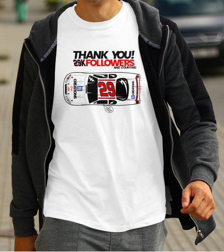 Thank You 29K Followers And Counting NASCAR Stock Car 29 T-Shirt