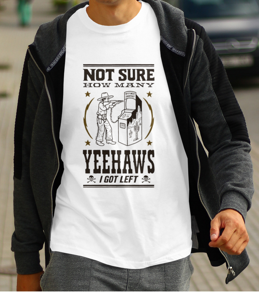 Not Sure How Many Yeehaws I Got Left Cowboy Arcade Stars T-Shirt