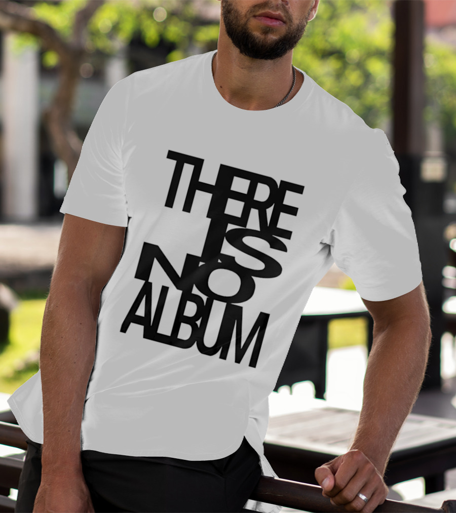 There Is No Album T-Shirt