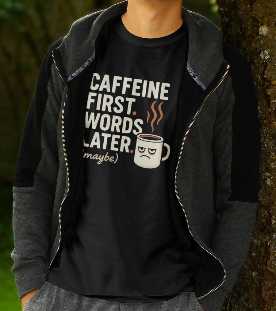 Caffeine First Words Later Maybe Grumpy Coffee T-Shirt