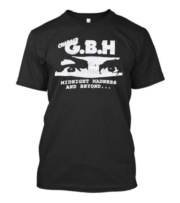 Charged GBH Midnight Madness And Beyond Classic Punk Style Text With Eye T-Shirt