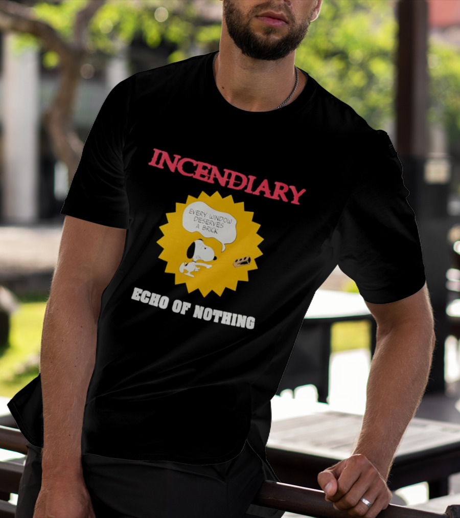 Incendiary Snoopy Every Window Deserves A Brick Echo Of Nothing T-Shirt