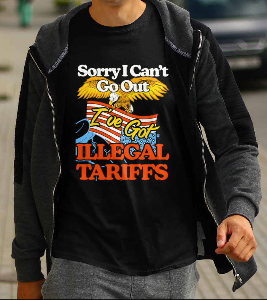 Sorry I Can't Go Out I've Got Illegal Tariffs Eagle Flag T-Shirt