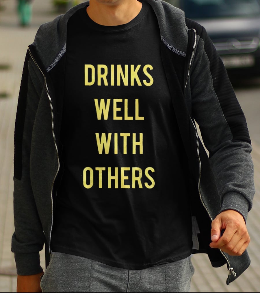 Drinks Well With Others Fun Social T-Shirt