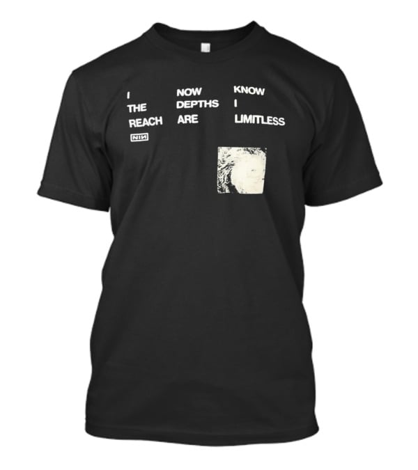 Nine Inch Nails I Now Know The Depths I Reach Are Limitless T-Shirt
