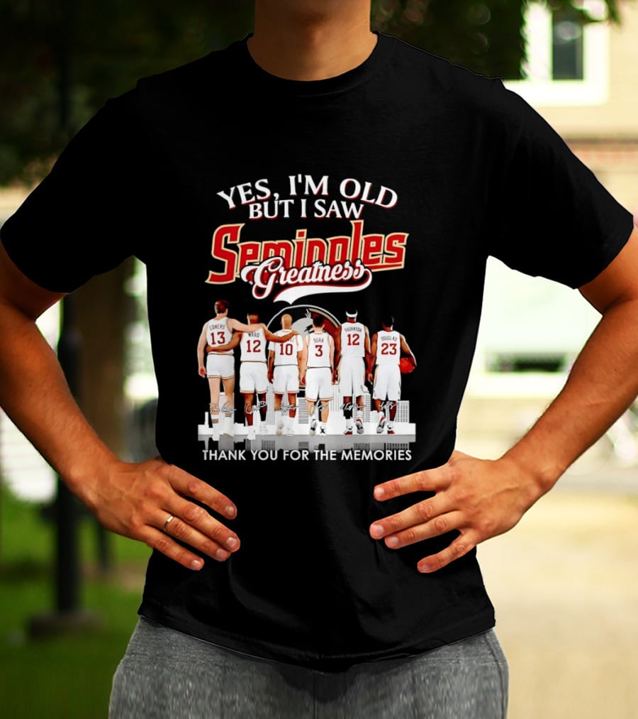 Yes I'm Old But I Saw Seminoles Greatness Thank You For The Memories T-Shirt