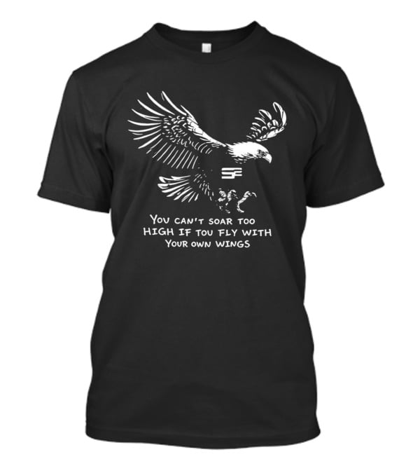 You Can't Soar Too High If You Fly With Your Own Wings Eagle Motif T-Shirt