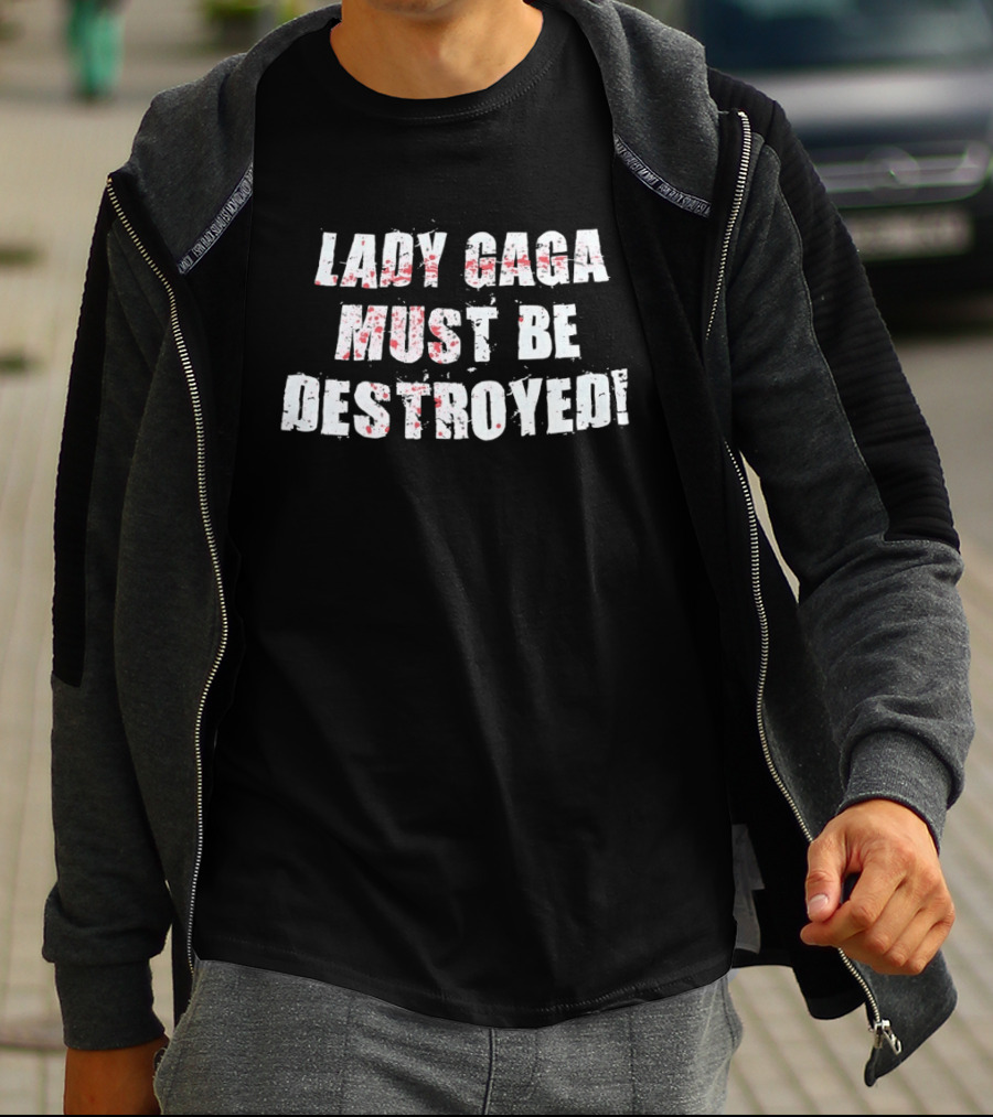 Lady Gaga Must Be Destroyed Bold Distressed Text Red Splatter T-Shirt