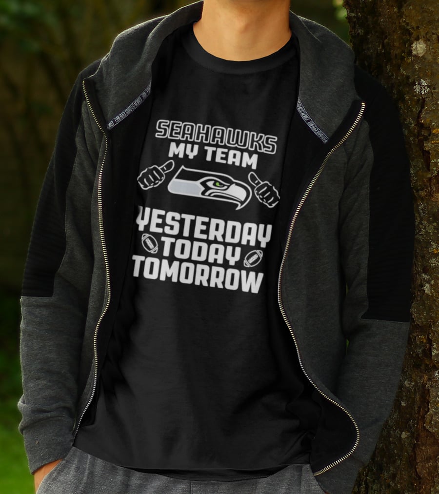 Seahawks My Team Yesterday Today Tomorrow T-Shirt