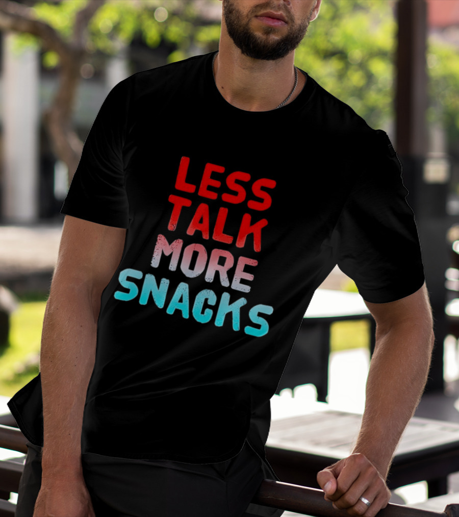 Less Talk More Snacks Bold Colorful T-Shirt