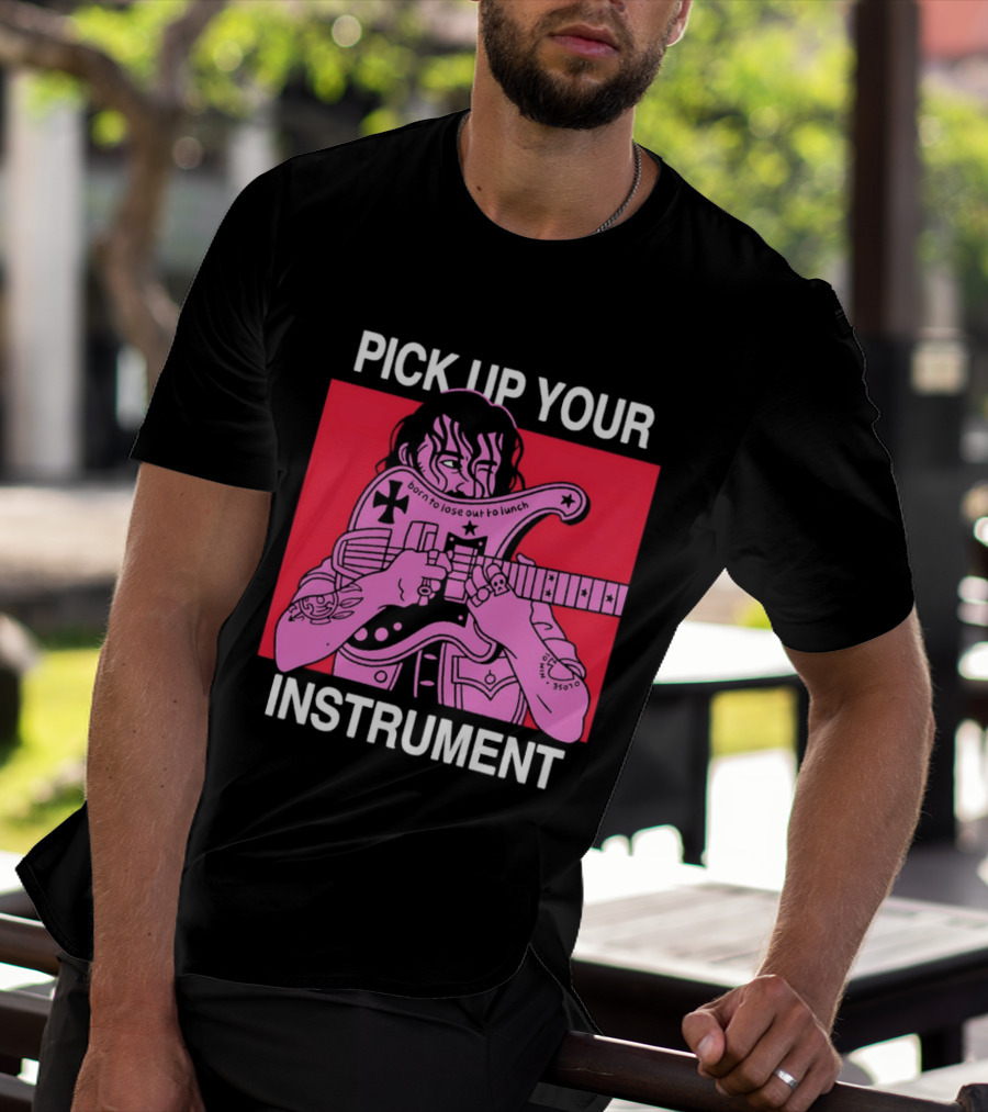Pick Up Your Instrument Man Playing Guitar T-Shirt