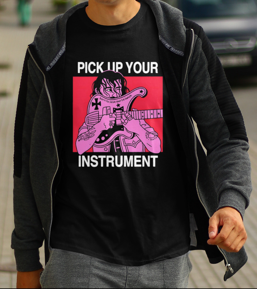 Pick Up Your Instrument Man Playing Guitar T-Shirt