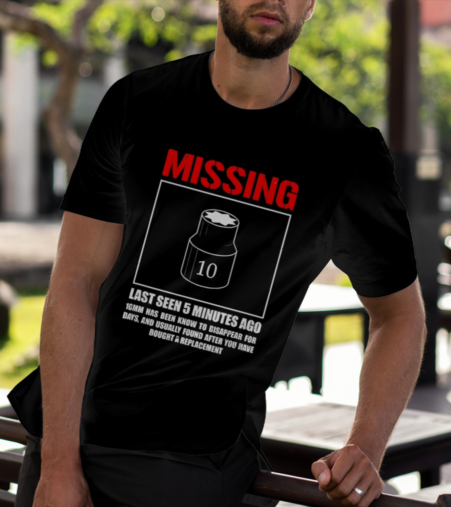 Missing Last Seen 5 Minutes Ago 10mm Disappear For Days Usually Found After You Buy Replacement T-Shirt