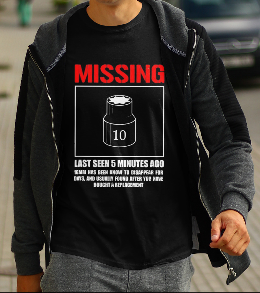 Missing Last Seen 5 Minutes Ago 10mm Disappear For Days Usually Found After You Buy Replacement T-Shirt