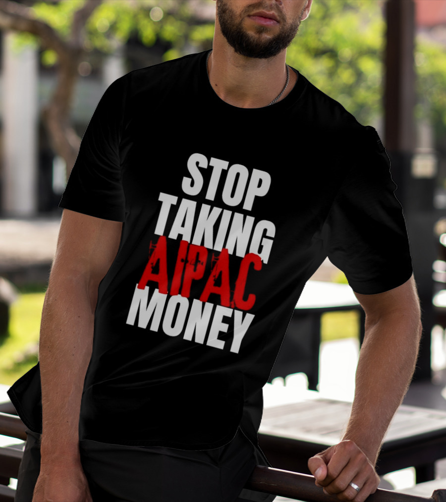 Stop Taking AIPAC Money T-Shirt