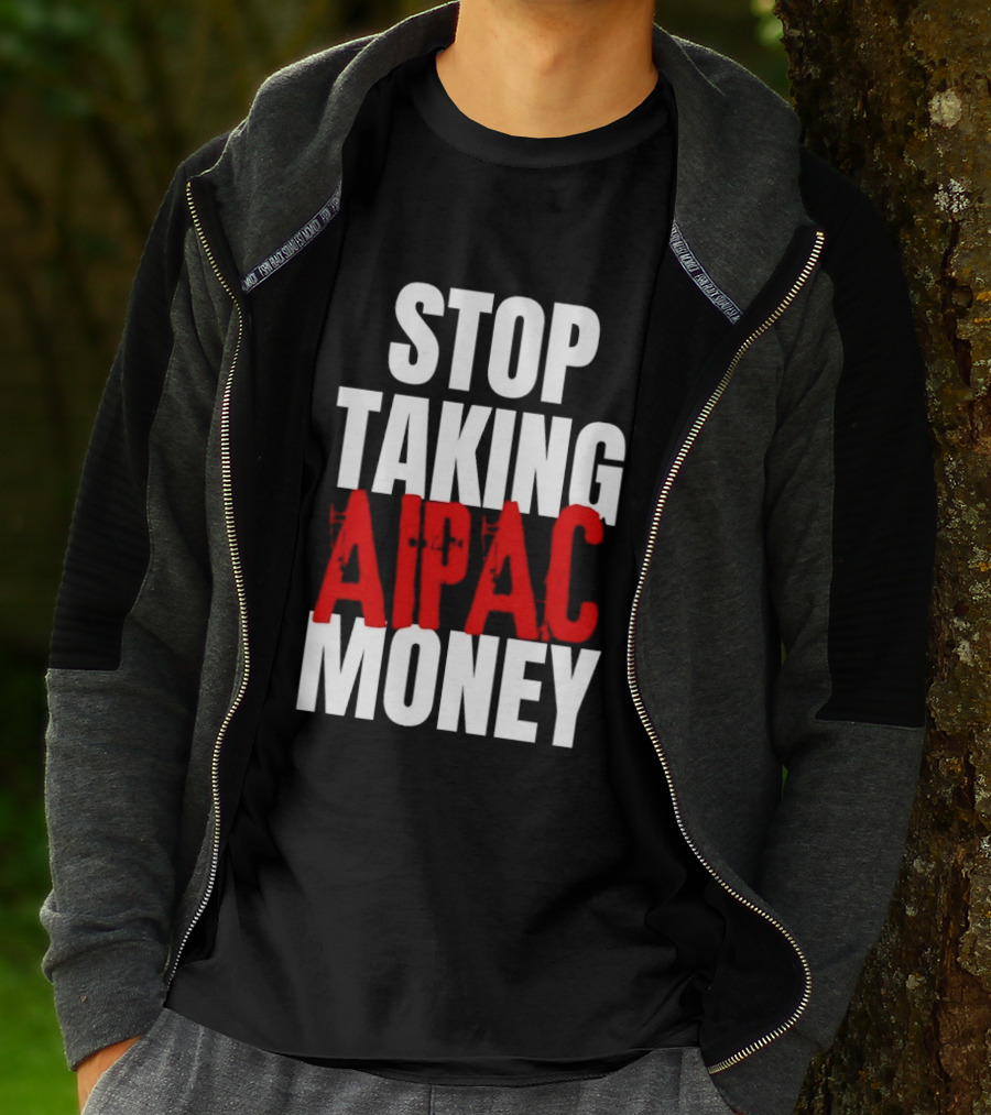 Stop Taking AIPAC Money T-Shirt