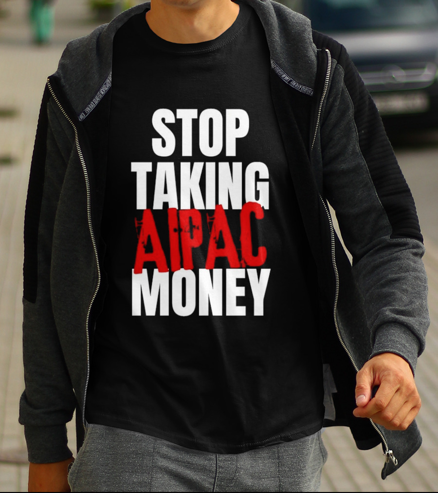 Stop Taking AIPAC Money T-Shirt