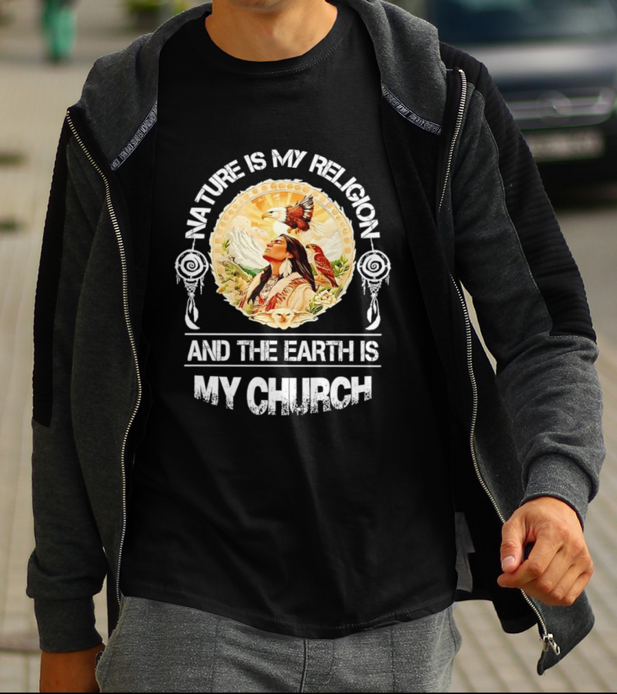 Native America Nature Is My Religion And The Earth Is My Church Symbolizing Connection With Eagles And Mountains T-Shirt